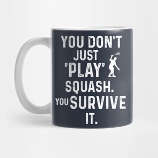 You Don't Just Play Squash Mug